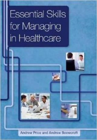 Книга Essential Skills for Managing in Healthcare A Price