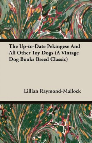 Book Up-to-Date Pekingese And All Other Toy Dogs (A Vintage Dog Books Breed Classic) Lillian