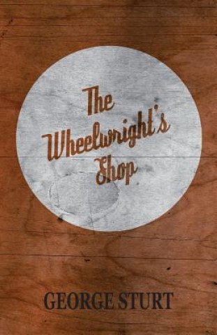 Kniha Wheelwright's Shop George Sturt