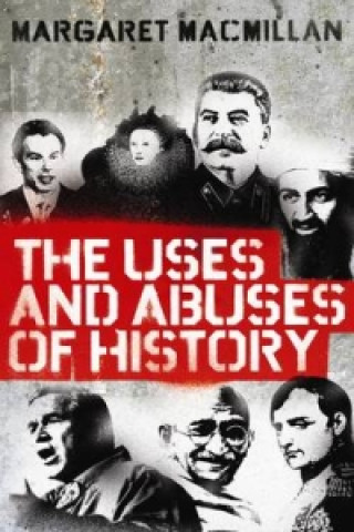 Kniha Uses and Abuses of History Margaret MacMillan
