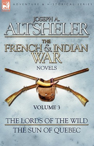 Carte French & Indian War Novels Joseph A. Altsheler