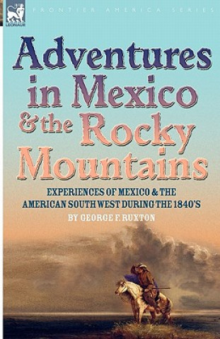 Carte Adventures in Mexico and the Rocky Mountains George F. Ruxton