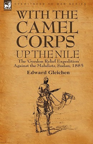 Kniha With the Camel Corps Up the Nile Edward Gleichen