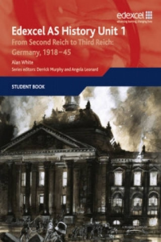 Knjiga Edexcel GCE History AS Unit 1 F7 From Second Reich to Third Reich: Germany 1918-45 Alan White