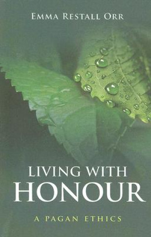 Book Living With Honour - A Pagan Ethics Emma Restall Orr