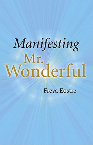 Kniha Manifesting Mr Wonderful Freya Eostre