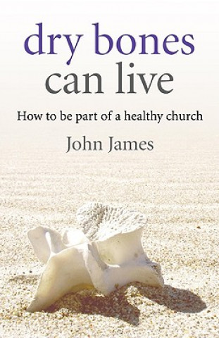 Kniha Dry Bones Can Live John James