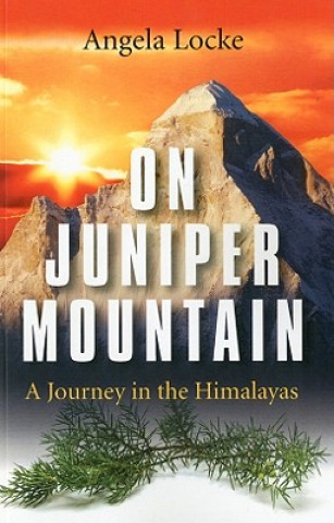 Könyv On Juniper Mountain - A Journey in the Himalayas Angela Locke