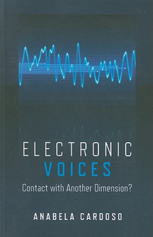 Carte Electronic Voices: Contact with Another Dimension? Anabela Cardoso