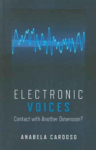 Книга Electronic Voices: Contact with Another Dimension? Anabela Cardoso