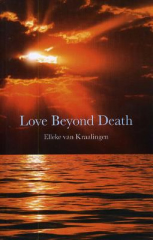 Kniha Love Beyond Death Elleke vamKraalingen