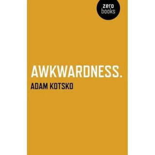 Könyv Awkwardness - An Essay Adam Kotsko