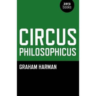 Kniha Circus Philosophicus Graham Harman