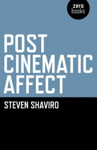 Kniha Post Cinematic Affect Steven Shaviro