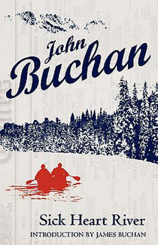 Kniha Sick Heart River John Buchan