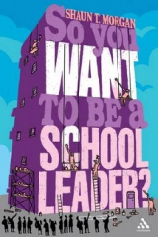 Buch So You Want to Be a School Leader? Shaun Morgan