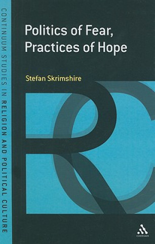 Könyv Politics of Fear, Practices of Hope Stefan Skrimshire