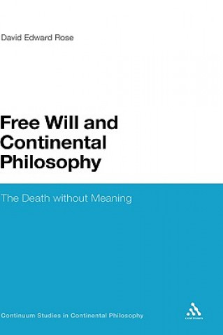 Book Free Will and Continental Philosophy David Edward Rose