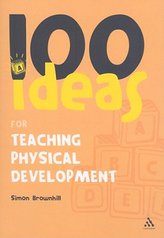 Buch 100 Ideas for Teaching Physical Development Simon Brownhill