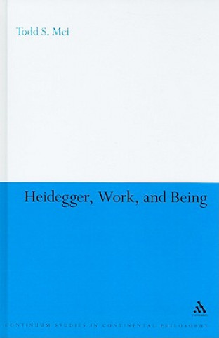 Książka Heidegger, Work, and Being Todd S Mei