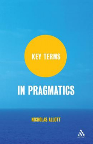Könyv Key Terms in Pragmatics Nicholas Allott