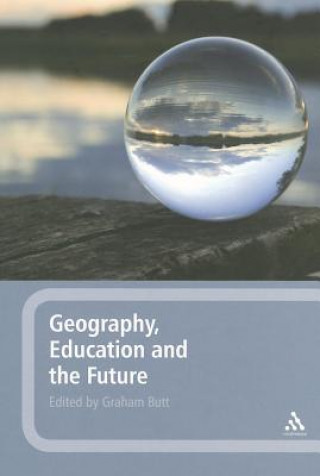 Carte Geography, Education and the Future Graham Butt