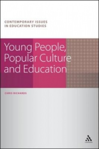 Kniha Young People, Popular Culture and Education Chris Richards