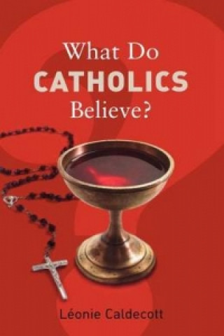 Livro What Do Catholics Believe? Leonie Caldecott