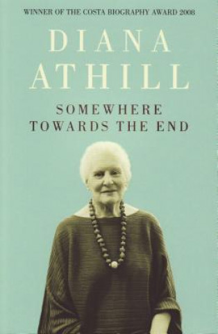 Kniha Somewhere Towards The End Diana Athill