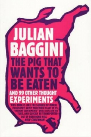 Kniha Pig That Wants To Be Eaten Julian Baggini
