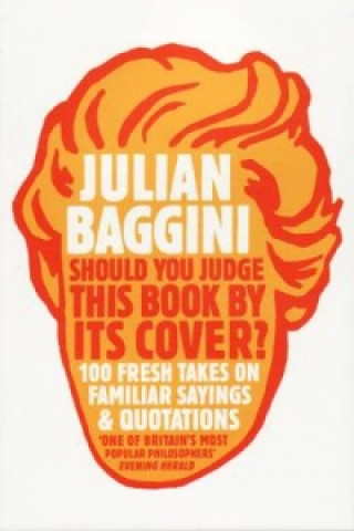 Carte Should You Judge This Book By Its Cover? Julian Baggini