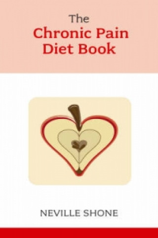 Kniha Chronic Pain Diet Book Neville Shone