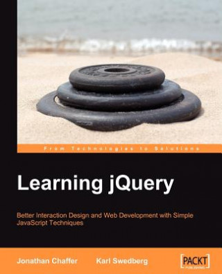Könyv Learning jQuery: Better Interaction Design and Web Development with Simple JavaScript Techniques Jonathan Chaffer