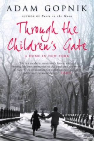 Carte Through The Children's Gate Adam Gopnik