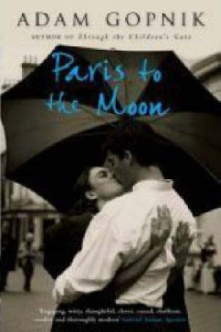 Knjiga Paris to the Moon Adam Gopnik