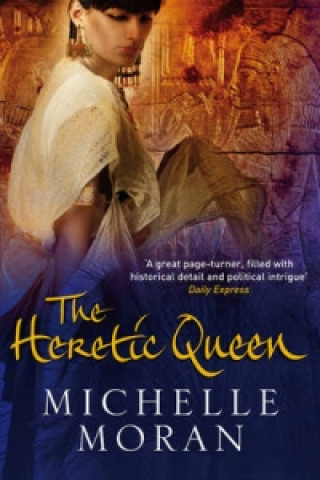Kniha Heretic Queen Michelle Moran