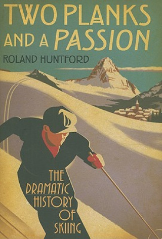 Książka Two Planks and a Passion Roland Huntford