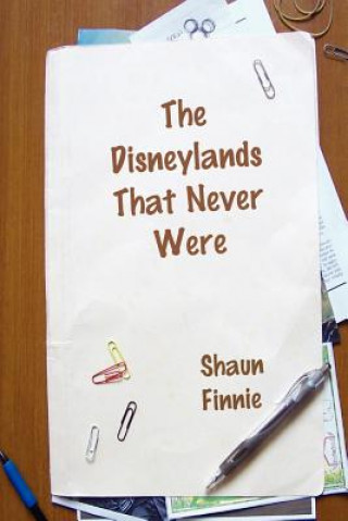 Könyv Disneylands That Never Were Shaun Finnie