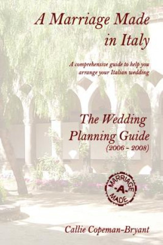 Kniha Marriage Made in Italy - The Wedding Planning Guide (2006 - 2008) Callie