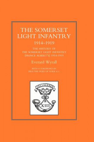 Kniha History of the Somerset Light Infantry (Prince Albert's) 1914-1919 Wyrall Everard