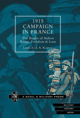 Carte 1915 Campaign in France. The Battles of Aubers Ridge, Festubert & Loos Considered in Relation to the Field Service Regulations Kearsey Lieut. Col. A.