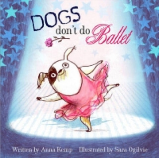 Könyv Dogs Don't Do Ballet Anna Kemp