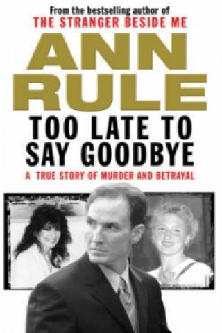 Book Too Late to Say Goodbye Ann Rule