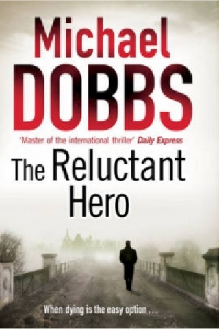 Könyv Reluctant Hero Michael Dobbs