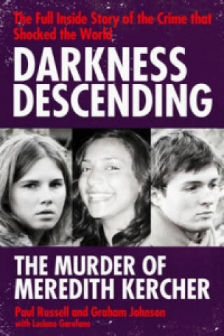 Carte Darkness Descending - The Murder of Meredith Kercher Paul Russell