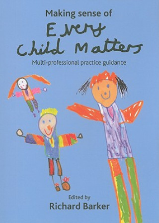 Kniha Making sense of Every Child Matters Richard Barker