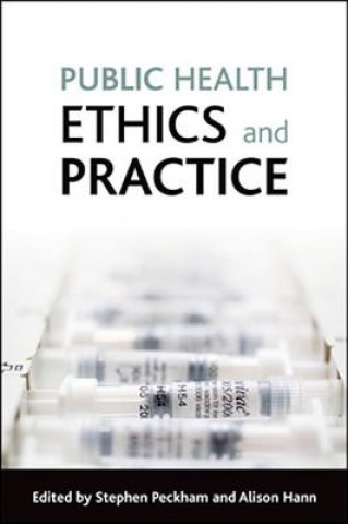 Kniha Public health ethics and practice Stephen Peckham