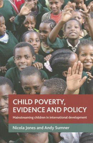Kniha Child poverty, evidence and policy Nicola Jones