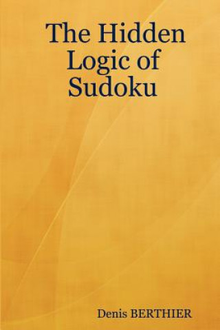 Kniha Hidden Logic of Sudoku Denis BERTHIER