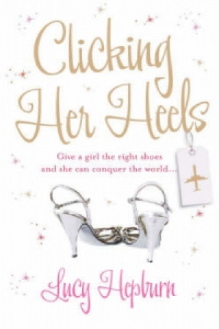 Kniha Clicking Her Heels Lucy Hepburn